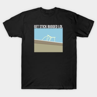 Get Stick Bugged LOL T-Shirt